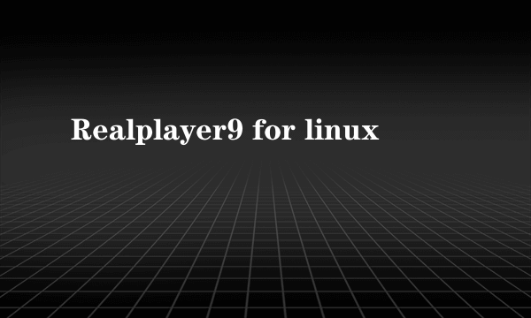 Realplayer9 for linux