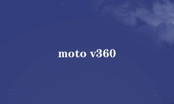 moto v360