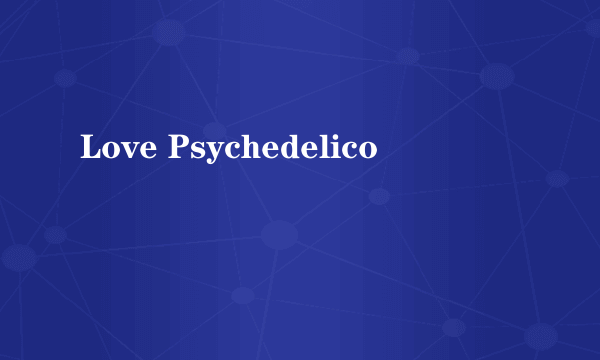 Love Psychedelico