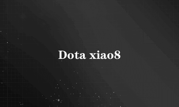 Dota xiao8