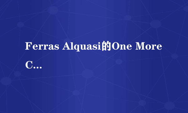 Ferras Alquasi的One More Chance 歌词